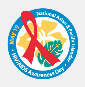 National Asian & Pacific Islander HIV/AIDS Awareness Day (May 19)