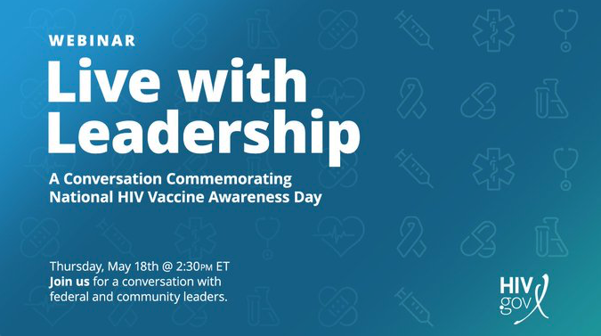 #SaveTheDate and register for the next #LiveWithLeadership: 5/18 at 2:30pm ET. The conversation will commemorate HIV Vaccine Awareness Day & highlight recent #HIV #vaccine development efforts. 